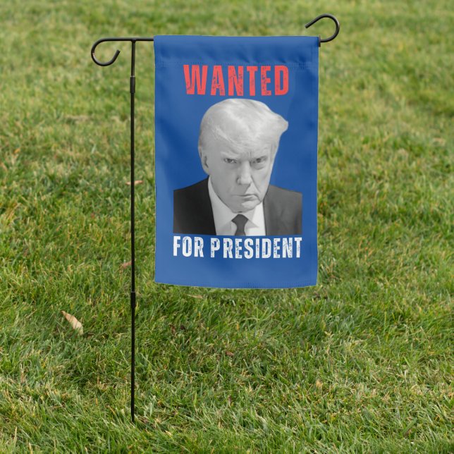  Trump  Wanted For President Garden Flag (In SItu)