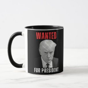 Trump  Wanted For President Mug