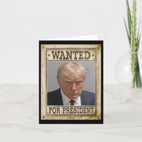 Trump Wanted For President Trump Pro Mug Shot  Card
