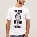 Trump Wanted Poster Treason T-shirt at Zazzle