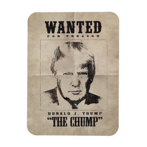 Trump Wanted Poster _ Trump the Chump Magnet