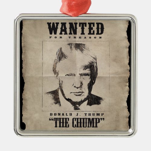Trump Wanted Poster _ Trump the Chump Metal Ornament