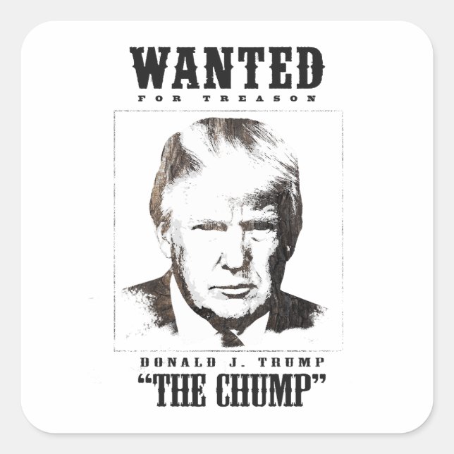 Trump Wanted Poster - Trump the Chump Square Sticker (Front)