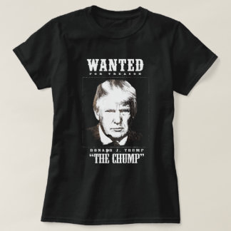 Trump Wanted Poster - Trump the Chump T-Shirt