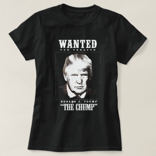 Trump Wanted Poster _ Trump the Chump T_Shirt