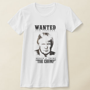 Trump Wanted Poster - Trump the Chump T-Shirt