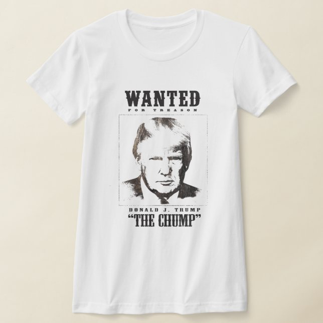 Trump Wanted Poster - Trump the Chump T-Shirt (Laydown)