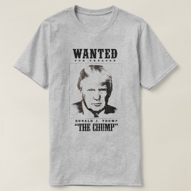 Trump Wanted Poster - Trump the Chump T-Shirt (Design Front)