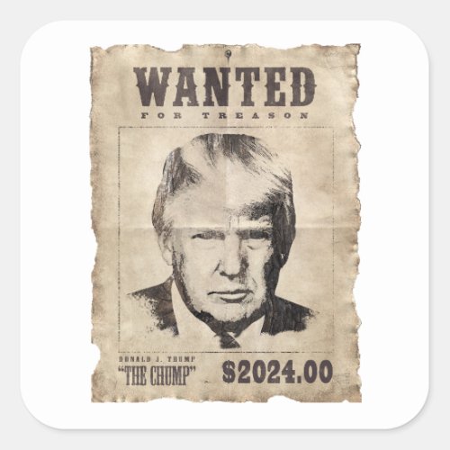 Trump Wanted Poster _ Wanted for Treason Square Sticker
