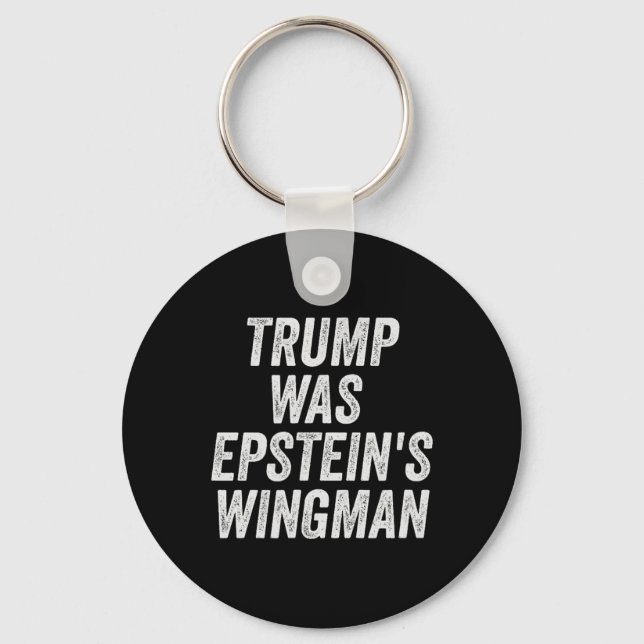 Trump Was Epstein's Wingman Design  Keychain (Front)