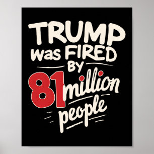 Trump Was Fired By 81 Million People Kamala Harris Poster