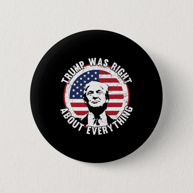 Trump Was Right About Everything 1  Button (Front)