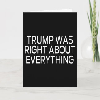 Trump Was Right About Everything _5 Card