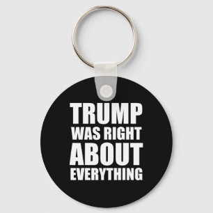 Trump Was Right About Everything 8 Keychain