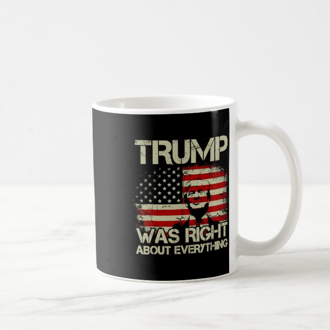 Trump Was Right About Everything American Flag  Coffee Mug (Right)