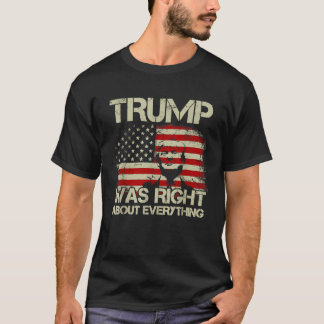 Trump Was Right about Everything American Flag  T-Shirt