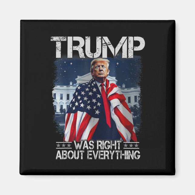 Trump Was Right About Everything American Flag Whi Magnet (Front)