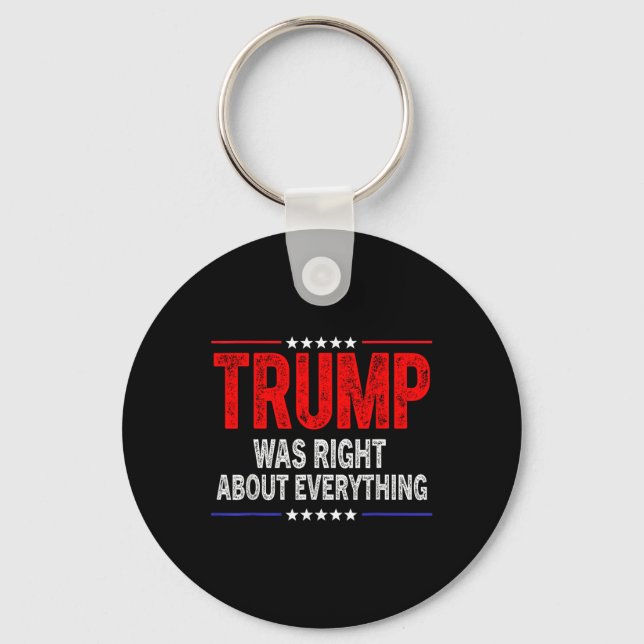 Trump Was Right About Everything American Funny  Keychain (Front)