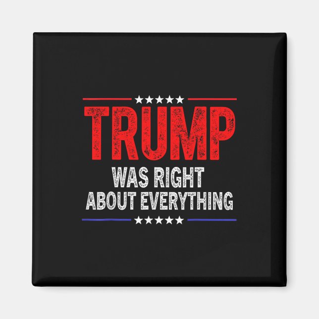 Trump Was Right About Everything American Funny  Magnet (Front)
