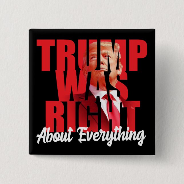 Trump was right about everything, anti Biden  Button (Front)