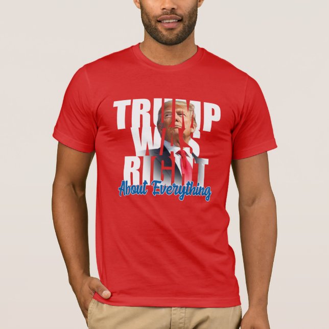 Trump was right about everything, anti Biden  T-Sh T-Shirt (Front)