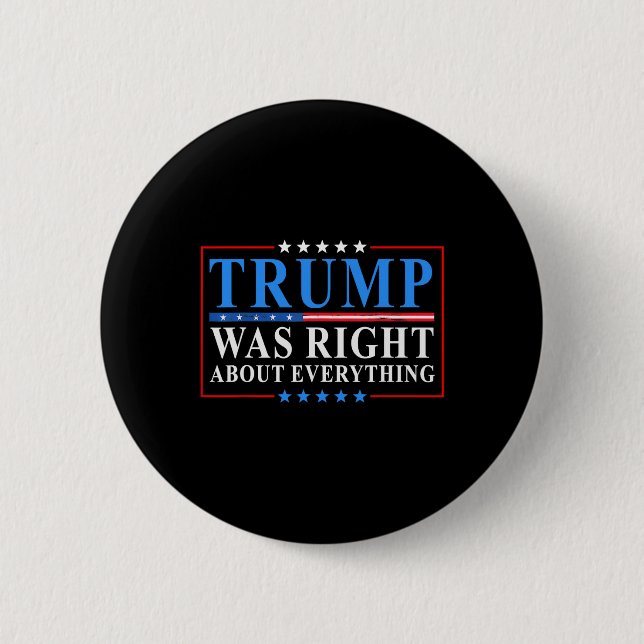 Trump Was Right About Everything Funny American Fl Button (Front)