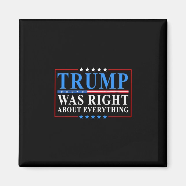 Trump Was Right About Everything Funny American Fl Magnet (Front)