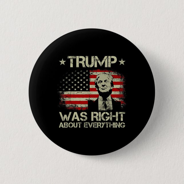 Trump Was Right About Everything Funny Trump Ameri Button (Front)