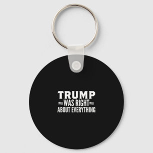 Trump Was Right About Everything Rally - Trump Was Keychain