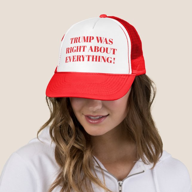 Trump was right about everything trucker hat (In Situ)