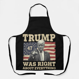Trump Was Right About Everything USA America Apron