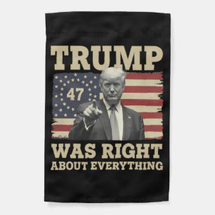 Trump Was Right About Everything USA America Garden Flag