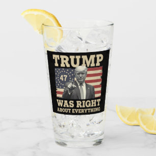 Trump Was Right About Everything USA America Glass