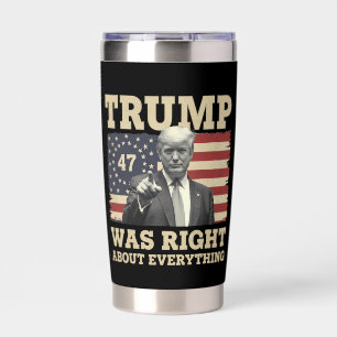 Trump Was Right About Everything USA America Insulated Tumbler