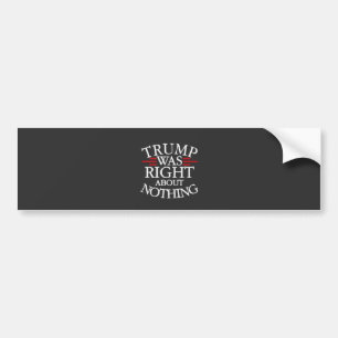 Trump Was Right About Nothing Anti-trump Democracy Bumper Sticker