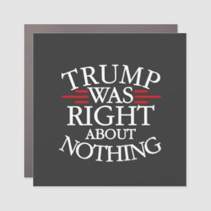 Trump Was Right About Nothing Anti-trump Democracy Car Magnet