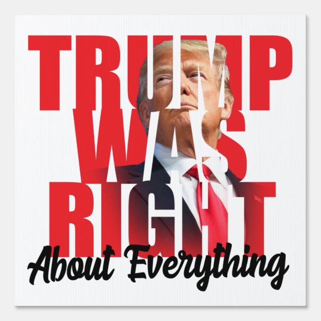 Trump was right anti Biden Pro trump 2024 Sign (Front)