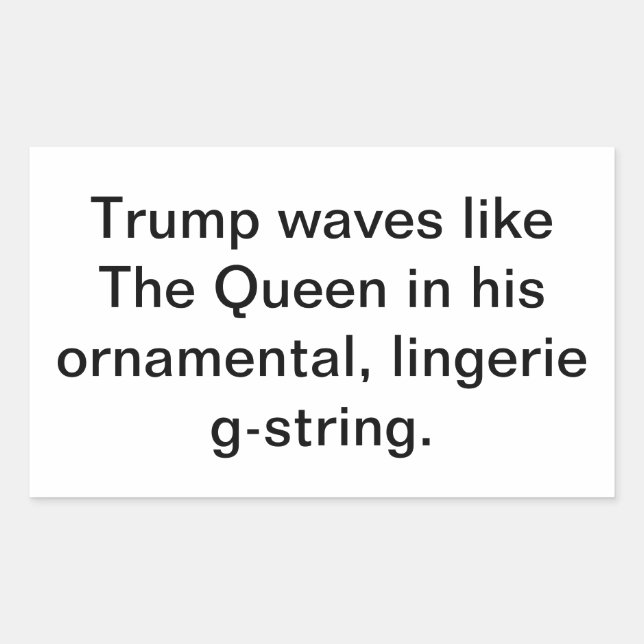Trump waves like a queen Hankamer Artjunkhaus Fun! Rectangular Sticker (Front)