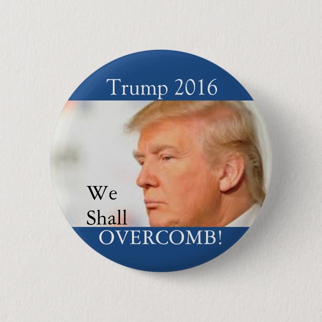 Trump: We shall Overcomb Pinback Button (Front)