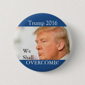 Trump: We shall Overcomb Pinback Button