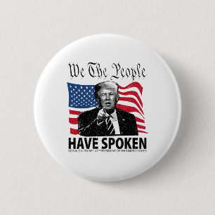 Trump We The People Have Spoken Button