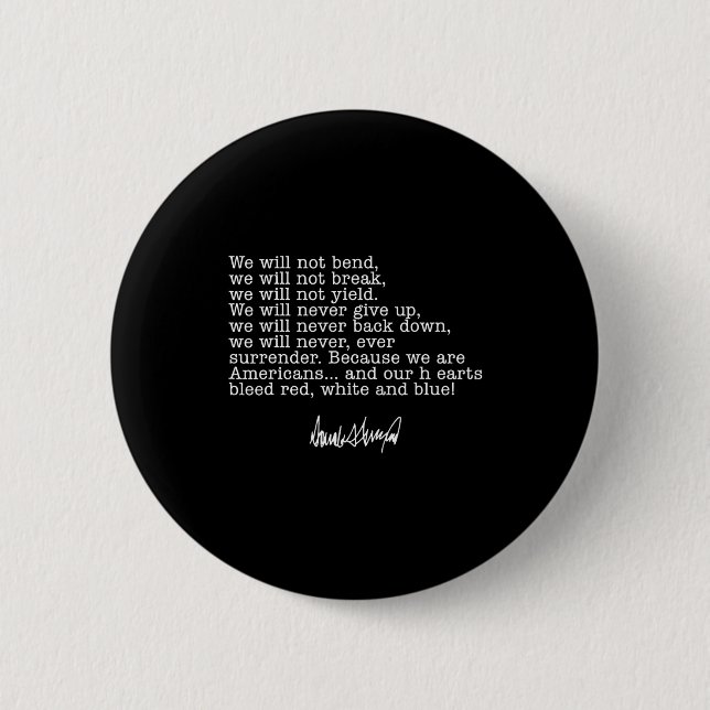 Trump We Will Not Bend We Will Not Break  Button (Front)