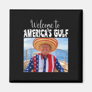 Trump Welcome To America's Gulf Funny Trump 2025  Magnet