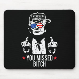 Trump We're Taking America Ck You Missed  Mouse Pad
