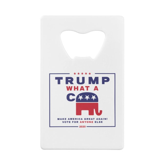 Trump. What A C*** - Anti-Trump campaign poster Credit Card Bottle Opener (Back)