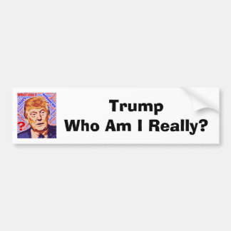 Trump Who Am I Really Bumper Sticker