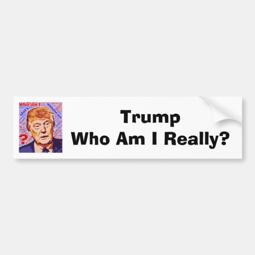Trump Who Am I Really Bumper Sticker