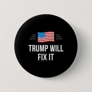 Trump Will Fix It - Button