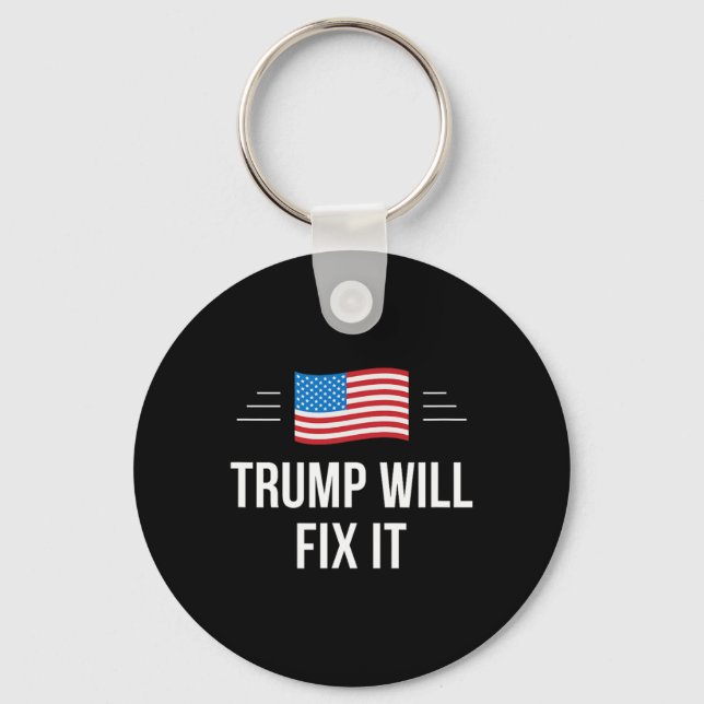 Trump Will Fix It -  Keychain (Front)