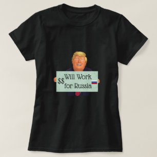 Trump Will Work for Russia T-Shirt